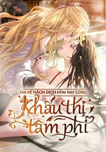 Chị Kế Hách Dịch Hôm Nay Cũng Khẩu Thị Tâm Phi