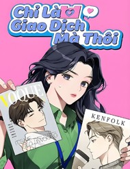 Chỉ Là Giao Dịch Mà Thôi